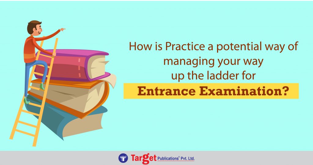 Reasons why practice can help you ladder up in your entrance examination