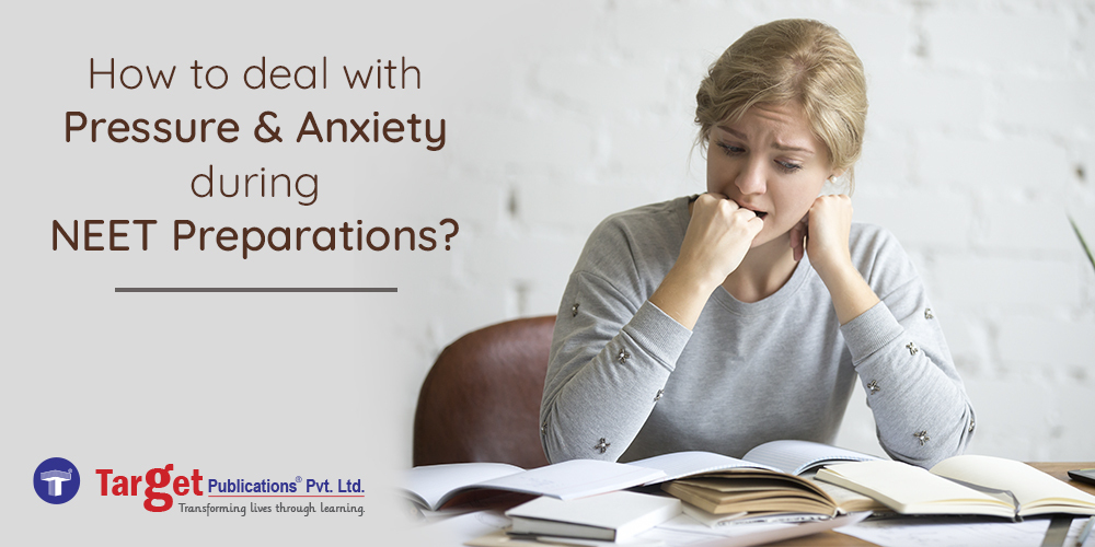 How to deal with Pressure and Anxiety during NEET preparations